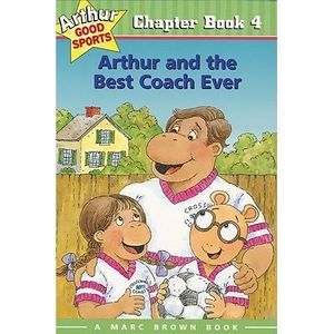 Arthur and the Best Coach Ever: Arthur Good Sports Chapter Book 4 -- Marc Brown